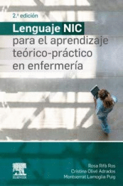 LENGUAJE NIC PARA EL APRENDIZAJE TEORICO-PRACTICO EN ENFERMERIA, 2� ED