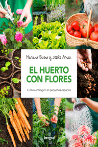 EL HUERTO CON FLORES. CULTIVO ECOL�GICO EN PEQUE�OS ESPACIOS.