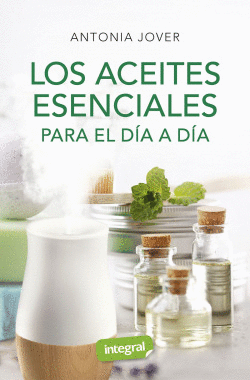 LOS ACEITES ESENCIALES PARA EL D�A A D�A