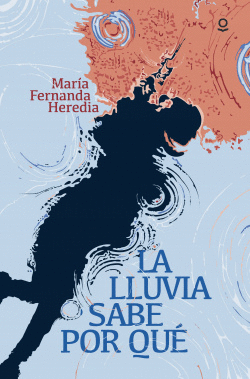 LA LLUVIA SABE POR QUE JUVENIL + 14 AOS