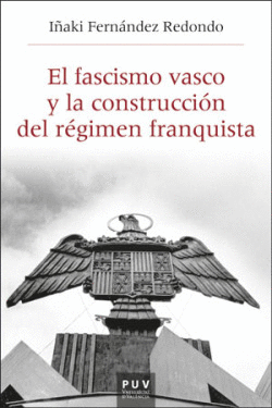 EL FASCISMO VASCO Y LA CONSTRUCCIN DEL RGIMEN FRANQUISTA, 1933-1945
