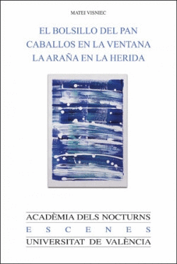 EL BOLSILLO DEL PAN. CABALLOS EN LA VENTANA. LA ARA�A EN LA HERIDA