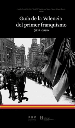 GU�A DE LA VALENCIA DEL PRIMER FRANQUISMO (1939-1948)