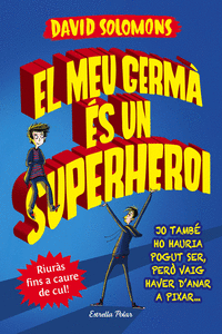 EL MEU GERM� �S UN SUPERHEROI