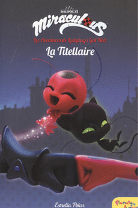 MIRACULOUS. LES AVENTURES DE LADYBUG. LA TITELLAIRE