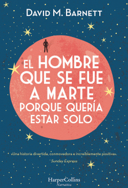 EL HOMBRE QUE SE FU� A MARTE PORQUE QUER�A ESTAR SOLO