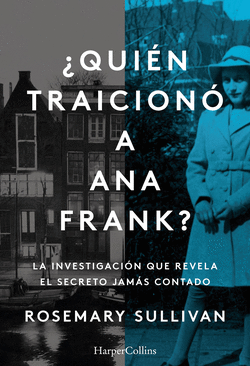 QUIN TRAICION A ANA FRANK? LA INVESTIGACIN QUE REVELA EL SECRETO JAMS CONTA