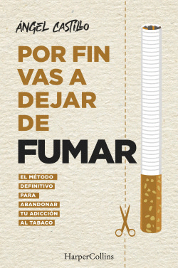 POR FIN VAS A DEJAR DE FUMAR. EL M�TODO DEFINITIVO PARA ABANDONAR TU ADICCI�N AL