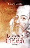 LA AVENTURA SECRETA DE CERVANTES