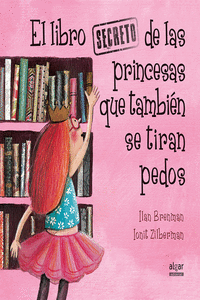 EL LIBRO SECRETO DE LAS PRINCESAS QUE TAMBIN SE TIRAN PEDOS