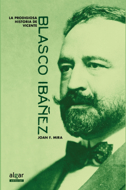 LA PRODIGIOSA HISTORIA DE VICENTE BLASCO IBA�EZ