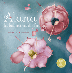 ALANA LA BALLARINA DE L`AIGUA