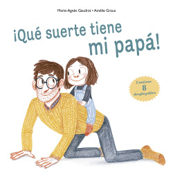 �QU� SUERTE TIENE MI PAP�!