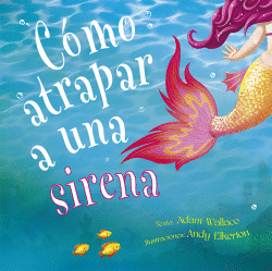 C�MO ATRAPAR A UNA SIRENA