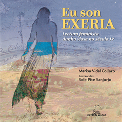EU SON EXERIA. LECTURA FEMINISTA DUNHA VIAXE NO S�CULO IV