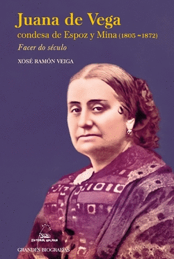 JUANA DE VEGA CONDESA DE ESPOZ Y MINA (1803-1872). FACER DO S�CULO