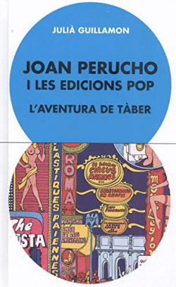 JOAN PERUCHO I LES EDICIONS POP. L'AVENTURA DE T�BER