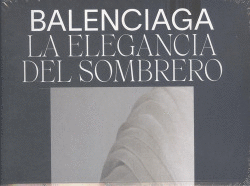 BALENCIAGA. L'ELEG�NCIA DEL BARRET.