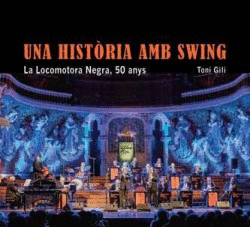 UNA HIST�RIA AMB SWING. LA LOCOMOTORA NEGRA, 50 ANYS