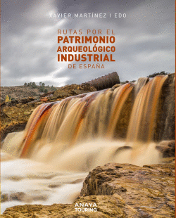 RUTAS POR EL PATRIMONIO ARQUEOL�GICO INDUSTRIAL DE ESPA�A