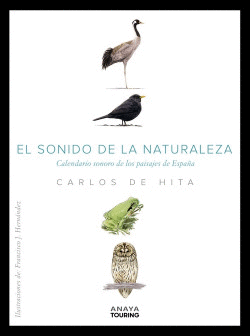 EL SONIDO DE LA NATURALEZA. CALENDARIO SONORO DE LOS PAISAJES DE ESPA�A