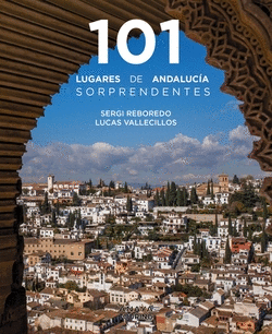 101 LUGARES DE ANDALUC�A SORPRENDENTES