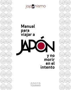 MANUAL PARA VIAJAR A JAP�N Y NO MORIR EN EL INTENTO