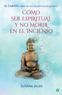 C�MO SER ESPIRITUAL Y NO MORIR EN EL INCIENSO