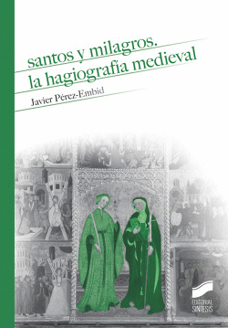 SANTOS Y MILAGROS. LA HAGIOGRAF�A MEDIEVAL