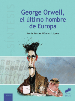 GEORGE ORWELL, LE �LTIMO HOMBRE DE EUROPA