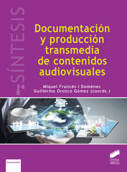 DOCUMENTACI�N Y PRODUCCI�N TRANSMEDIA DE CONTENIDOS AUDIOVISUALES