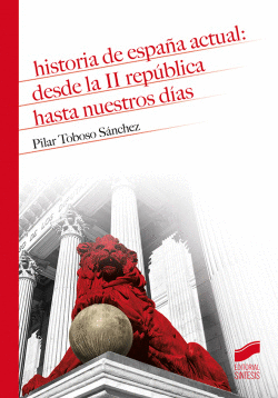 HISTORIA DE ESPA�A ACTUAL: DESDE LA II REP�BLICA HASTA NUESTROS D