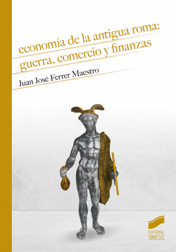 ECONOM�A DE LA ANTIGUA ROMA: GUERRA, COMERCIO Y FINANZAS