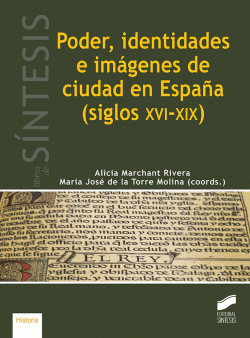PODER, IDENTIDADES E IM�GENES DE CIUDAD EN ESPA�A (SIGLOS XVI-XIX)