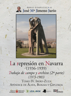 LA REPRESI�N EN NAVARRA (1936-1939) TOMO IV. IBERO-ZUZA