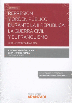 REPRESI�N Y ORDEN P�BLICO DURANTE LA II REP�BLICA, LA GUERRA CIVIL Y EL FRANQUIS