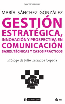 GESTI�N ESTRATEGICA, INNOVACI�N Y PROSPECTIVA EN COMUNICACI�N
