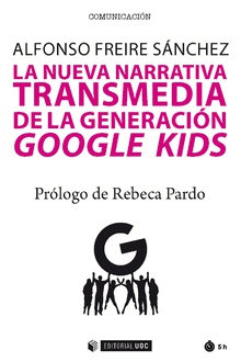 LA NUEVA NARRATIVA TRANSMEDIA DE GENERACI�N GOOGLE KIDS