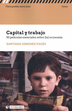 CAPITAL Y TRABAJO: 50 PEL�CULAS ESENCIALES SOBRE LA ECONOMIA