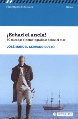 �ECHAD EL ANCLA!.50 MIRADAS CINEMATOGR�FICAS SOBRE EL MAR