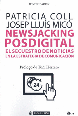 NEWAJACKING POSDIGITAL: EL SECUESTRO DE NOTICIAS EN LA ESTRATEGIA DE COMUNICACIO