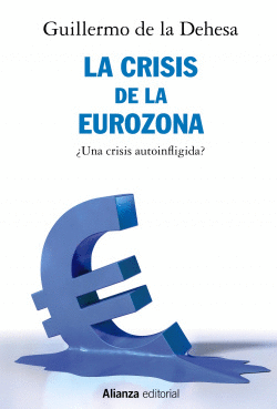 LA CRISIS DE LA EUROZONA. �UNA CRISIS AUTOINFLIGIDA?