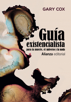 GU�A EXISTENCIALISTA PARA LA MUERTE, EL UNIVERSO Y LA NADA