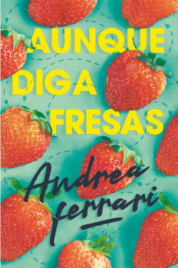 AUNQUE DIGA FRESAS