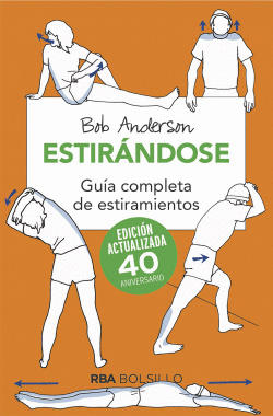 ESTIRANDOSE. GU�A COMPLETA DE ESTIRAMIENTOS. EDICI�N ACTUALIZADA 40 ANIVERSARIO