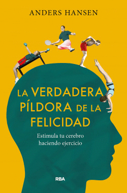 LA VERDADERA P�LDORA DE LA FELICIDAD. ESTIMULA TU CEREBRO HACIENDO EJERCICIO