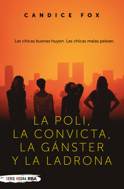 LA POLI, LA CONVICTA, LA G�NSTER Y LA LADRONA