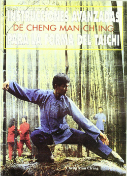 INTRUCCIONES AVANZADAS CHENG MAN-CH`ING PARA LA FORMA TAICHI