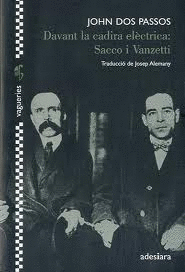DAVANT LA CADIRA ELECTRICA: SACCO I VANZETTI