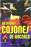 NO TENDRS COJONES DE HACERLO